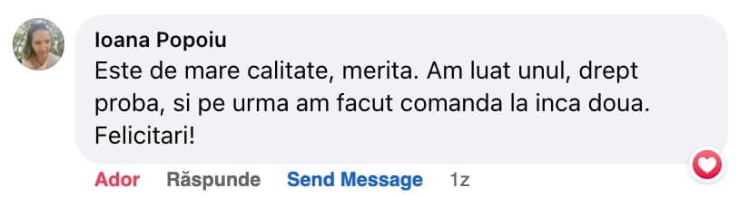 Comentariu pe Facebook de la Ioana Popoiu: „Este de mare calitate, merita. Am luat unul, drept proba, si pe urma am facut comanda la inca doua. Felicitari!”