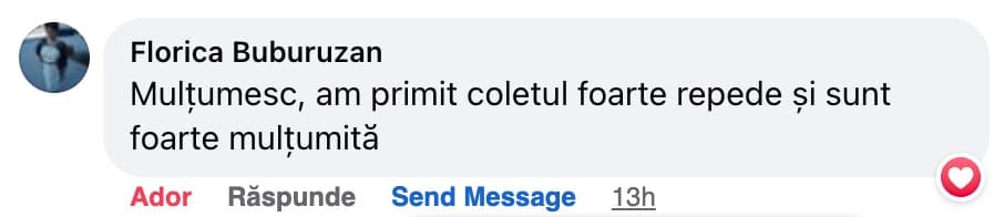 Comentariu pe Facebook de la Florica Buburuzan: „Mulțumesc, am primit coletul foarte repede și sunt foarte mulțumită”